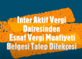 İnter Aktif Vergi Dairesinden Esnaf Vergi Muafiyeti Belgesi Talep Dilekçesi